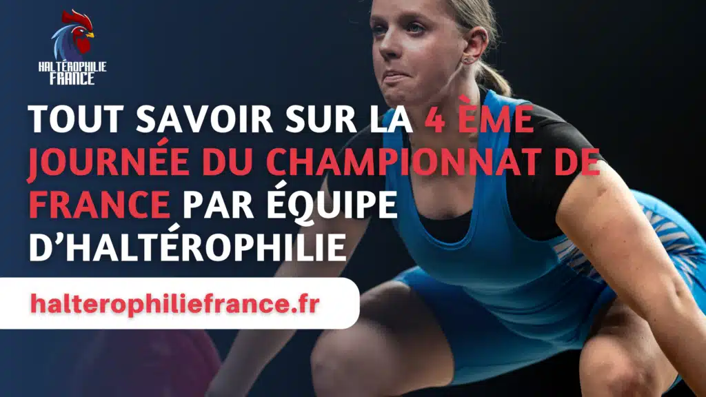Tout-Savoir-Sur-La-4-Ème-Journée-Du-Championnat-De-France-Par-Équipe-D’haltérophilie