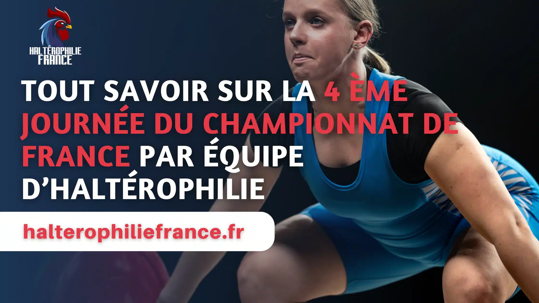 Tout-Savoir-Sur-La-4-Ème-Journée-Du-Championnat-De-France-Par-Équipe-D’haltérophilie